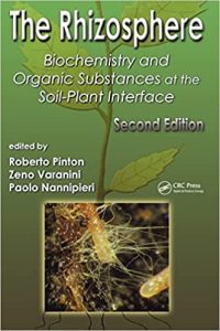 The Rhizosphere: Biochemistry and Organic Substances at the Soil-Plant Interface, Second Edition (Books in Soils, Plants, and the Environment) 2nd Edition by Roberto Pinton, Zeno Varanini, Paolo Nannipieri