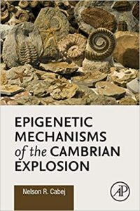 Epigenetic Mechanisms of the Cambrian Explosion 1st Edition by Nelson R Cabej